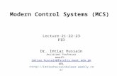 Modern Control Systems (MCS) Dr. Imtiaz Hussain Assistant Professor email: imtiaz.hussain@faculty.muet.edu.pkimtiaz.hussain@faculty.muet.edu.pk URL :