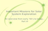 Important Missions for Solar System Exploration An overview from early 50s to today… Part VI.