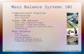 Mass Balance Systems 101 Computational Pipeline Monitoring Mass balance Other CPM options Real time transient model Pressure / flow monitoring Acoustic.