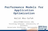 Performance Models for Application Optimization Walid Abu-Sufah abusufah@illinois.edu Visiting Scholar, University of Illinois Associate Professor, University.