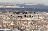 Team not ME: Eating Montreal A Timeless Journey. Ope n Generally friendly Welcoming of various cultures/lifestyles o Immigration remains strong o "The.