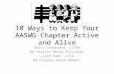 10 Ways to Keep Your AASWG Chapter Active and Alive Patty Underwood, LICSW MA Chapter Board President Jared Kant, LCSW MA Chapter Board Member.