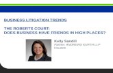 BUSINESS LITIGATION TRENDS THE ROBERTS COURT: DOES BUSINESS HAVE FRIENDS IN HIGH PLACES? Kelly Sandill Partner, ANDREWS KURTH LLP Houston.