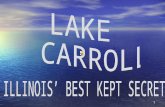 1 LAKE CARROLL We are closer than you thought possible: Located just two hours west of Chicagos OHare Airport Located just two hours west of Chicagos.
