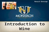 Introduction to Wine Monarch Beverage Why are you here? Enlarge our sales force (670+) Give you basic wine knowledge Discuss wine etiquette Describe.