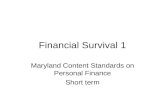 Financial Survival 1 Maryland Content Standards on Personal Finance Short term.