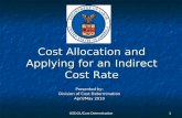 USDOL/Cost Determination1 Cost Allocation and Applying for an Indirect Cost Rate Presented by: Division of Cost Determination April/May 2010.