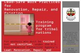 Training program for tribal nations 1 Lead-Safe Work Practices for Renovation, Repair, and Painting For workers who must be trained, but not certified,