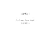 CPAC I Professor Evan Korth Fall 2011 Road Map for Today Welcome to CPAC I! Course Description – What material will we cover? – What am I getting myself.
