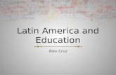 Latin America and Education Alex Cruz. Facts Latin Americans, on average, receive six years of formal schooling 50 Million Latin Americans cannot read.