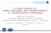 A Crash Course in Radio Astronomy and Interferometry: 4. Deconvolution Techniques James Di Francesco National Research Council of Canada North American.