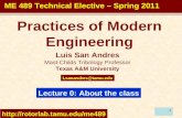 1 Luis San Andres Mast-Childs Tribology Professor Texas A&M University Lecture 0: About the class Practices of Modern Engineering Lsanandres@tamu.edu ME.