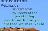 How recreation permitting should work for you… instead of vice versa Recreation Permits on Public Lands Course #8300-14.