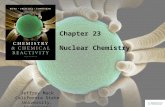 Jeffrey Mack California State University, Sacramento Chapter 23 Nuclear Chemistry.