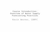 Course Introduction: Overview of Water Supply Forecasting Practices Kevin Werner, CBRFC.