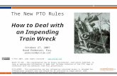 1 The New PTO Rules How to Deal with an Impending Train Wreck October 27, 2007 Brad Pedersen, Esq. pedersen@ptslaw.com © PTSC 2007, some rights reserved.