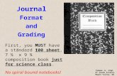 Journal Format and Grading First, you MUST have a standard 100 sheet, 7 ½ x 9 ¾ composition book just for science class. No spiral bound notebooks! Tahoma.