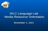 WLC Language Lab Media Resource Orientation June 5, 2014June 5, 2014June 5, 2014.