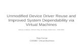 Unmodified Device Driver Reuse and Improved System Dependability via Virtual Machines Joshua Le Vasseur, Volkmar Uhlig, Jan Stoess, Stefan Gotz – OSDI-2004.