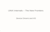 1 UNIX Internals – The New Frontiers Device Drivers and I/O.