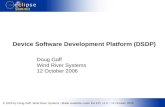 © 2006 by Doug Gaff, Wind River Systems | Made available under the EPL v1.0 | 12-October-2006 Device Software Development Platform (DSDP) Doug Gaff Wind.
