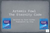 Written by Eoin Colfer Powerpoint by Clay Do you like adventure? Do you like fairies not the boring kind? Well than do I have a book for you! Artemis.