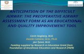ANTICIPATION OF THE DIFFICULT AIRWAY: THE PREOPERATIVE AIRWAY ASSESSMENT FORM AS AN EDUCATIONAL AND QUALITY IMPROVEMENT TOOL Carin Hagberg, M.D. Davide.