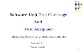 1 Software Unit Test Coverage And Test Adequacy Hong Zhu, Patrick A. V. Hall, John H.R. May Presented By: Arpita Gandhi.