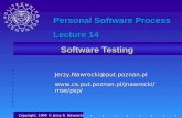 Software Testing Copyright, 1999 © Jerzy R. Nawrocki Jerzy.Nawrocki@put.poznan.pl Personal Software Process Lecture.