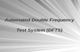 Automated Double Frequency Test System (DFTS). DFTS General potentialities: automated detection, identification and measurement of parameters for the.