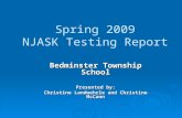 Spring 2009 NJASK Testing Report Bedminster Township School Presented by: Christine Landwehrle and Christine McCann.