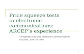 1 Price squeeze tests in electronic communications: ARCEPs experience Competition Law and Electronic Communications Brussels, June 19, 2008.