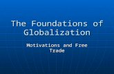 The Foundations of Globalization Motivations and Free Trade.