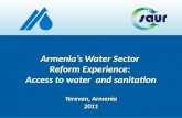 Armenias Water Sector Reform Experience: Access to water and sanitation Yerevan, Armenia 2011.