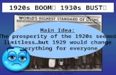 1920s BOOM 1930s BUST Main Idea: The prosperity of the 1920s seemed limitless…but 1929 would change everything for everyone Created By Mrs. Bedard PVMHS.
