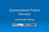 Queensland Police Service Community Policing. QUEENSLAND The state of Queensland is the second- largest state in Australia (670,500 square miles) which.
