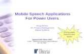 Mobile Speech Applications For Power Users Doug Brown VP, Product Management Datria Systems SpeechTEK-West 2007 C104 – Making Employees More Efficient.