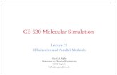 1 CE 530 Molecular Simulation Lecture 25 Efficiencies and Parallel Methods David A. Kofke Department of Chemical Engineering SUNY Buffalo kofke@eng.buffalo.edu.