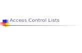 Access Control Lists. Types Standard Extended Standard ACLs Use only the packets source address for comparison 1-99.