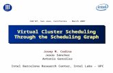 Virtual Cluster Scheduling Through the Scheduling Graph Josep M. Codina Jesús Sánchez Antonio González Intel Barcelona Research Center, Intel Labs - UPC.