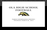 OLA HIGH SCHOOL FOOTBALL PARENT INFORMATION MEETING THURSDAY MARCH 20, 2014.