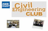 Civil Engineering Club - sponsored by ASCE What is Civil Engineering Club? After-school club for High School students Recommended for Students with expressed.