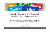 Legal Issues of Social Media for Businesses #awesomelegalpresentation Tony Zana March 11, 2014.