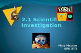 Mary Mathias SPS ITRT What is the Scientific Method? Its the way scientists solve a problem The scientific method is the list of steps you use to solve.