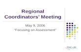 Regional Coordinators Meeting May 9, 2006 Focusing on Assessment.