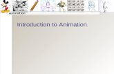 Animation Introduction to Animation. Animation What is Animation? Working with the person next to you, write a definition of animation. –You cannot use.