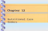 1 Chapter 12 Nutritional Care Orders. Slide 2 Copyright © 2009, 2004 by Saunders, an imprint of Elsevier Inc. All rights reserved. ObjectivesObjectives.