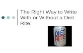 The Right Way to Write With or Without a Diet Rite.