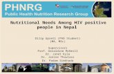 Nutritional Needs Among HIV positive people in Nepal Dilip Upreti (PhD Student) (MA, MSc) Supervisors Prof. Geraldine McNeill Dr. Janet Kyle Dr. Janine.