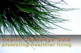 Welcome to the health challenge quiz. This quiz will test your knowledge about the human body as well as general health issues. Hopefully it will be fun.